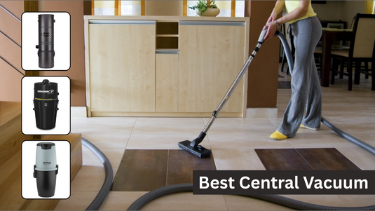 Best Central Vacuum for Residential & Commercial Use