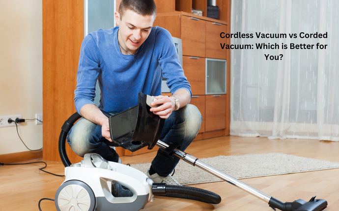 Cordless Vacuum vs Corded Vacuum: Which is Better for You?